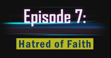 Documentary video series: Hatred of Faith (Episode 7)